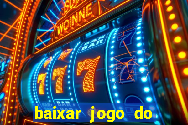 baixar jogo do tigrinho para ganhar dinheiro